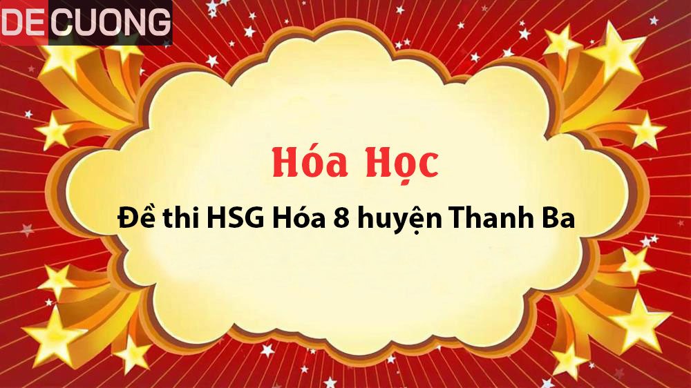 Đề thi HSG Hóa 8 huyện Thanh Ba - Có đáp án