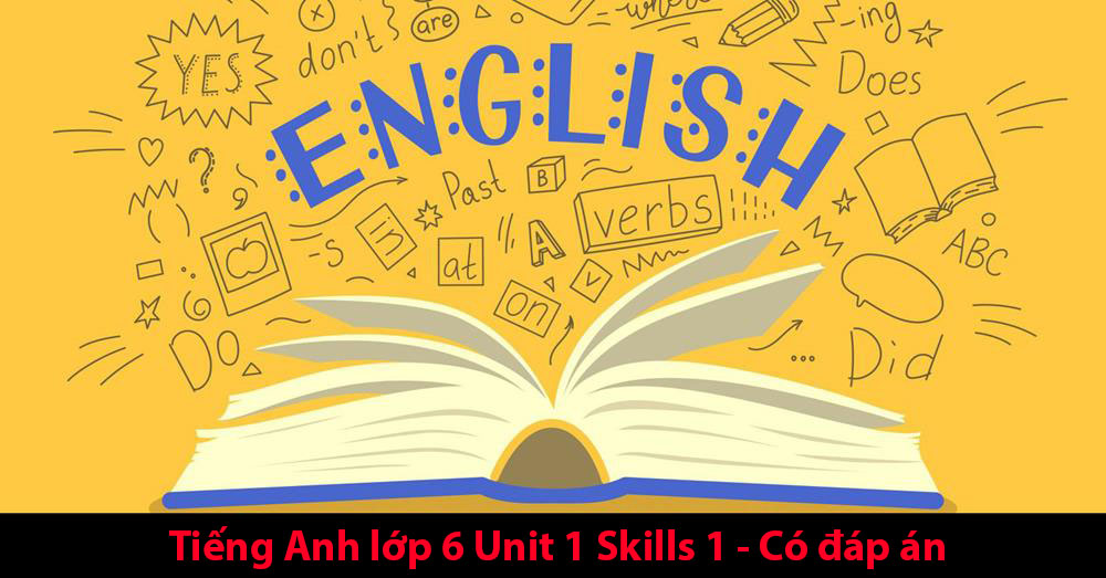 Tiếng Anh lớp 6 Unit 1 Skills 1 - Có đáp án