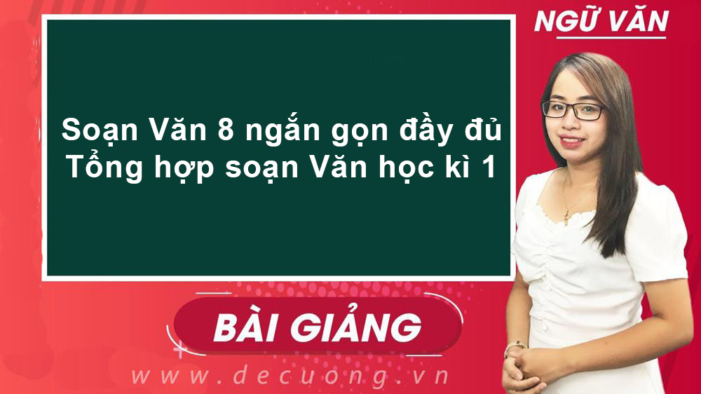 Soạn Văn 8 ngắn gọn đầy đủ - Tổng hợp soạn Văn học kì 1