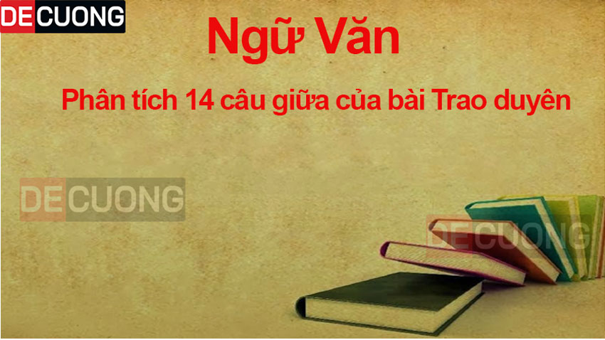 Phân tích 14 câu giữa của bài Trao duyên