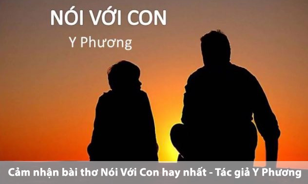 Cảm nhận bài thơ Nói Với Con hay nhất - Tác giả Y Phương