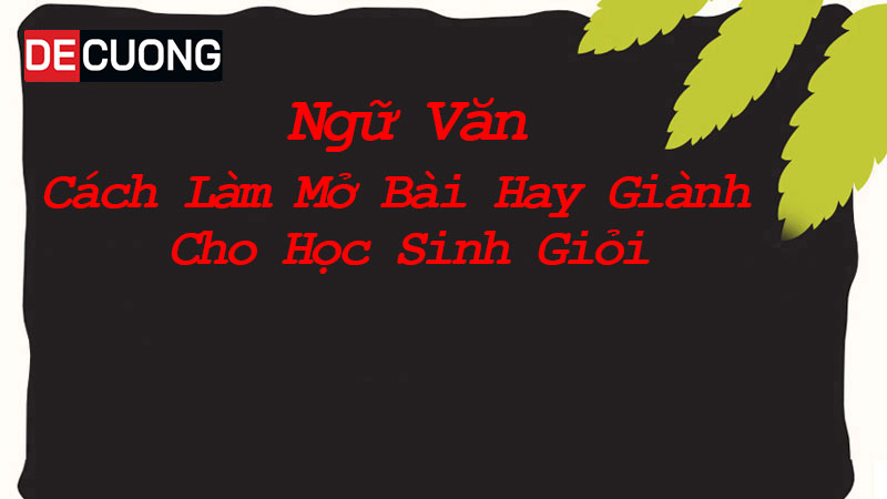 Cách Làm Mở Bài Hay Giành Cho Học Sinh Giỏi