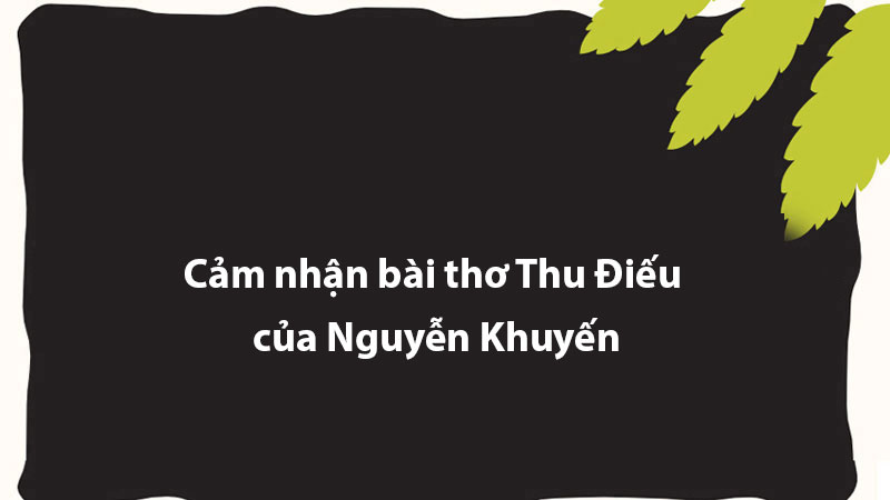 Cảm nhận bài thơ Thu Điếu của Nguyễn Khuyến