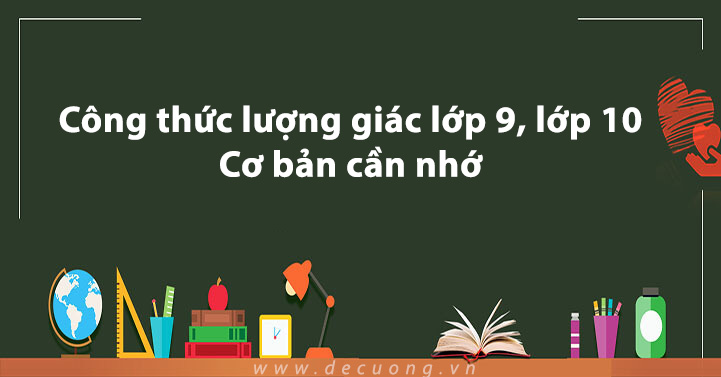 Công thức lượng giác lớp 9, lớp 10 - Cơ bản cần nhớ