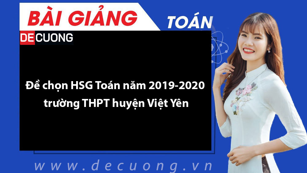 Đề chọn HSG Toán năm 2019-2020 trường THPT huyện Việt Yên