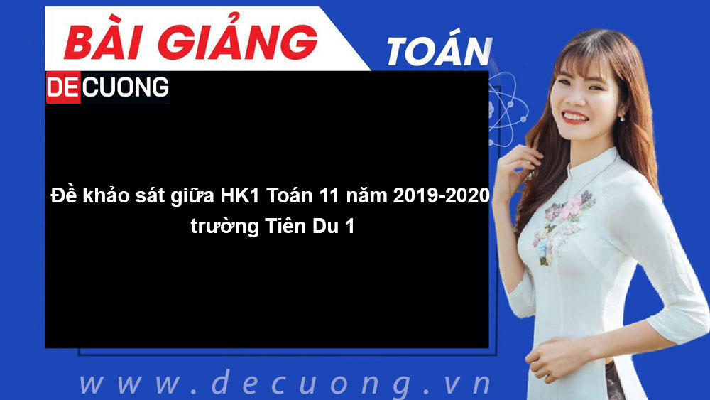 Đề khảo sát giữa HK1 Toán 11 năm 2019-2020 trường Tiên Du 1 - Có đáp án