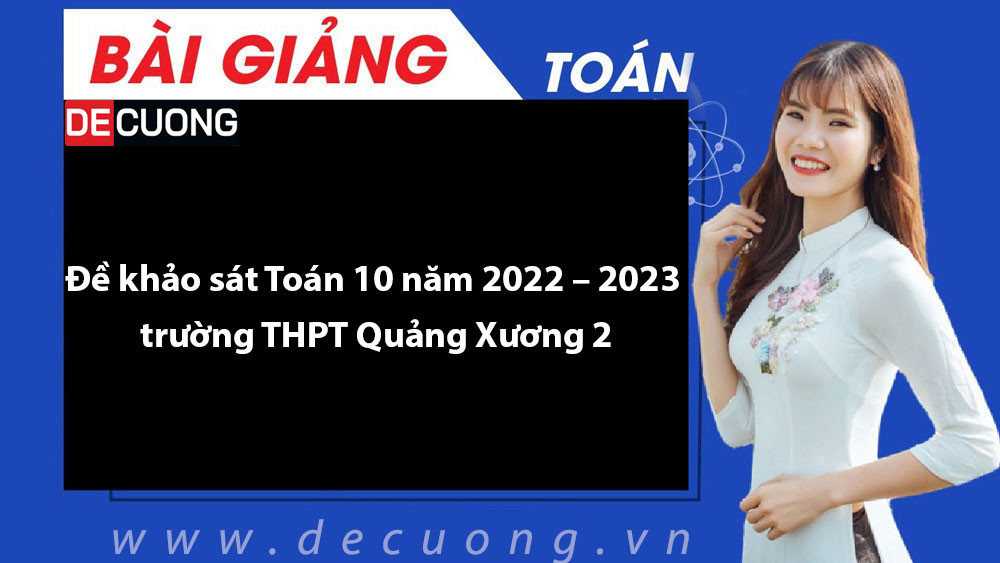 Đề khảo sát Toán 10 năm 2022 – 2023 trường THPT Quảng Xương 2 - Có đáp án
