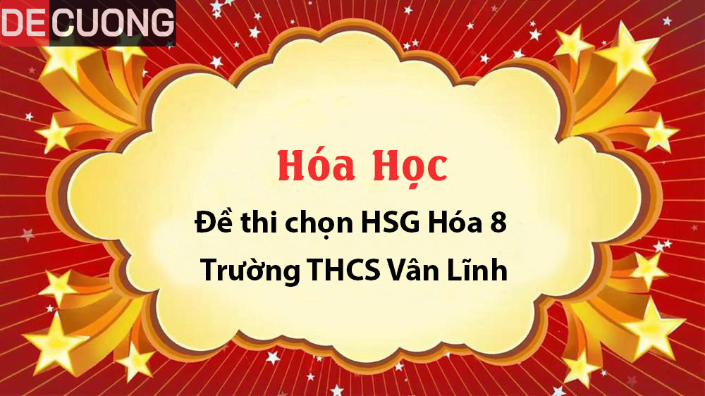 Đề thi chọn HSG Hóa 8 Trường THCS Vân Lĩnh - Có đáp án