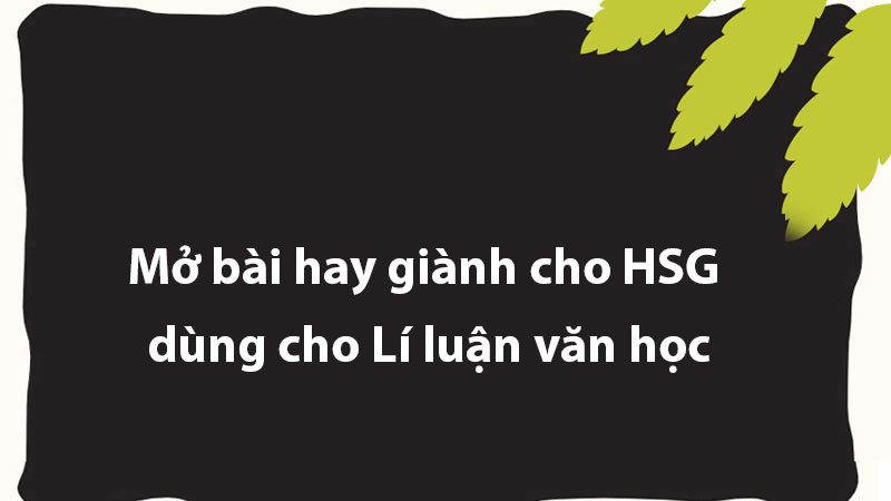 Mở bài hay giành cho HSG dùng cho Lí luận văn học