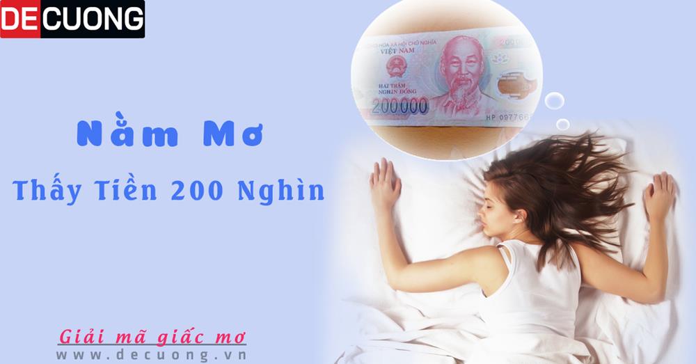 Nằm mơ thấy tiền 200 nghìn hên hay xui - Điềm báo gì?