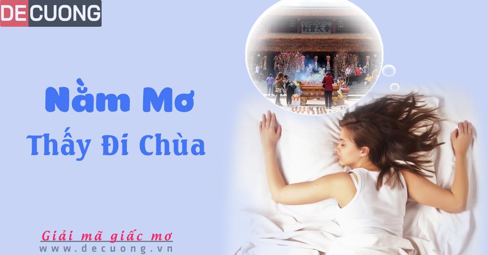 Nằm mơ thấy đi chùa Tốt hay xấu - Đánh số con gì?