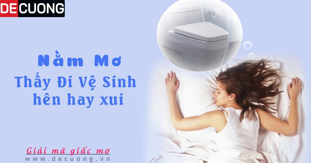 Nằm mơ thấy đi vệ sinh điềm báo Hên hay xui - Đánh số con gì?