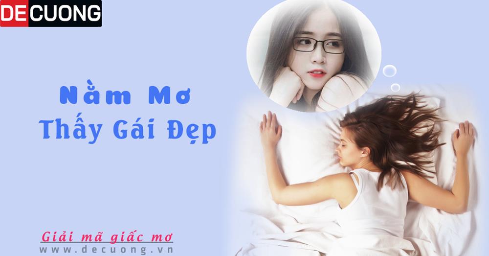 Nằm mơ thấy gái đẹp điềm báo Tốt hay xấu - Đánh số con gì?