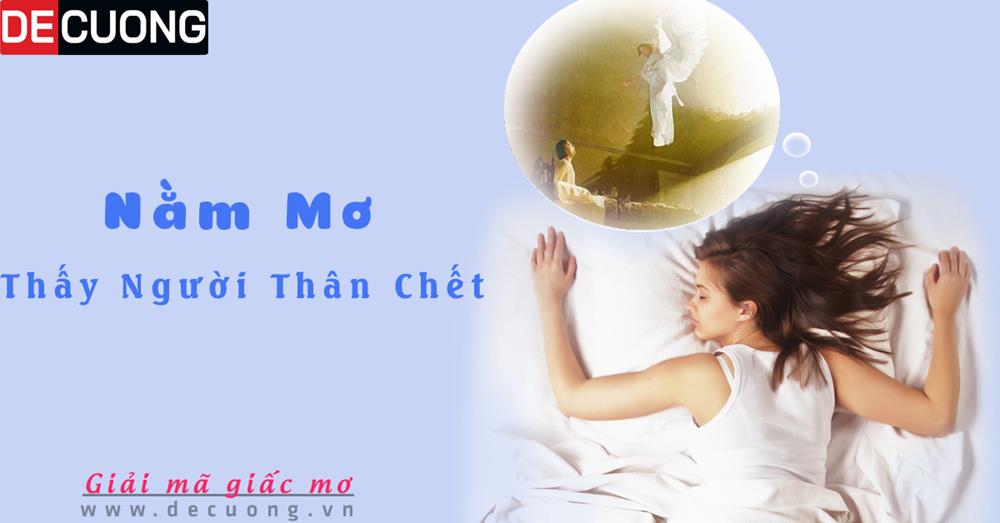 Nằm mơ thấy người thân chết Hên hay xui - Đánh số con gì?