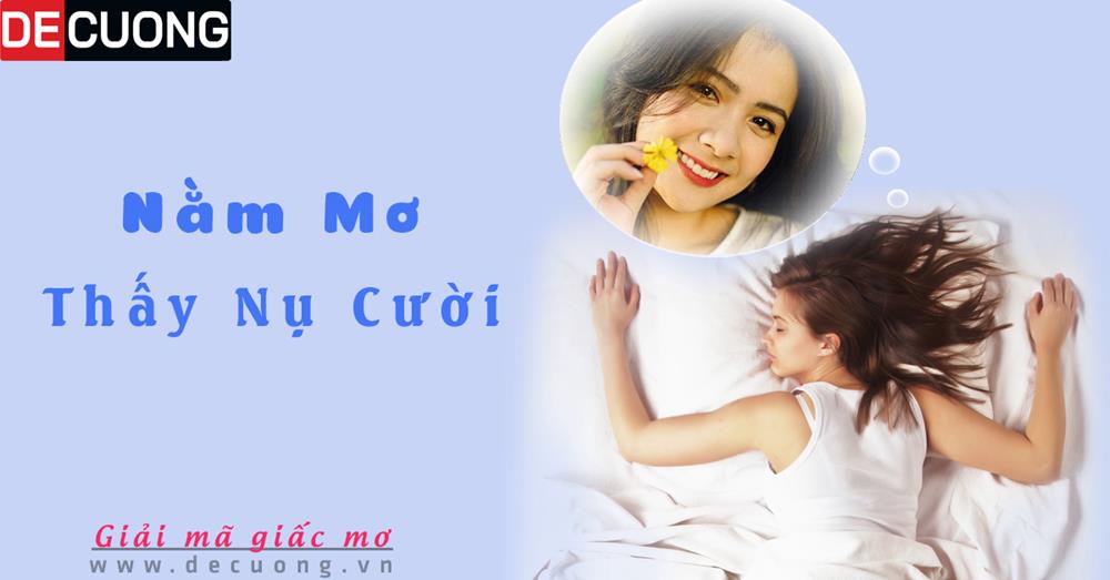 Nằm mơ thấy nụ cười Hên hay xui - Đánh số con gì?