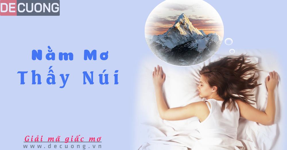 Nằm mơ thấy núi Hên hay xui - Đánh số con gì?