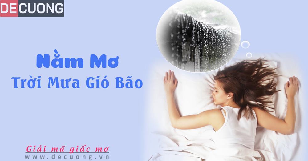 Nằm mơ thấy trời mưa gió bão hên hay xui - Đánh số con gì?