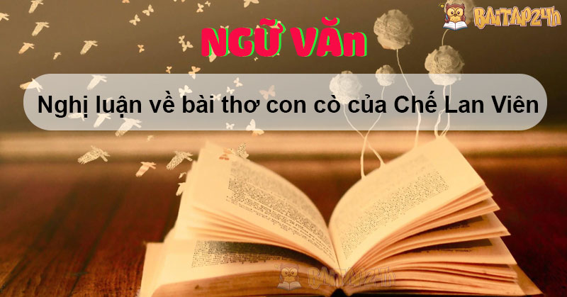 Nghị luận về bài thơ con cò của Chế Lan Viên chọn lọc nâng cao