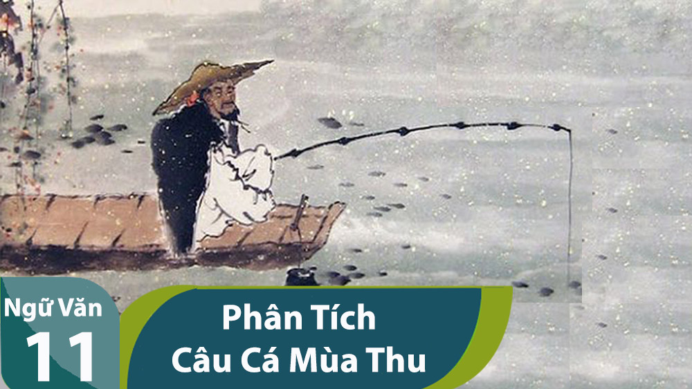 Cảm nhận & Phân Tích Bài Thơ Câu Cá Mùa Thu