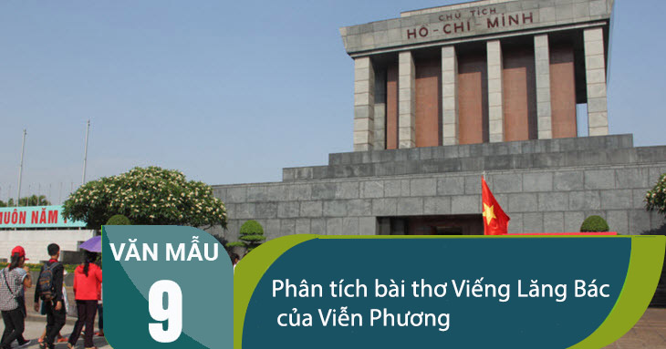 Phân tích bài thơ Viếng Lăng Bác của Viễn Phương