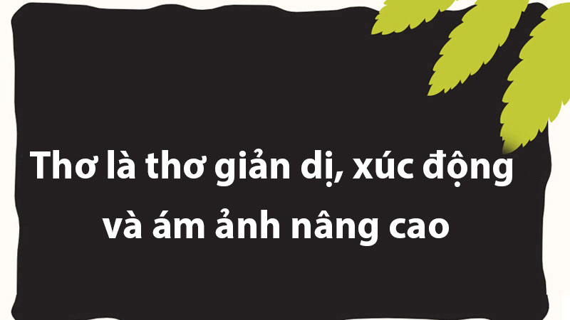 Thơ là thơ giản dị, xúc động và ám ảnh nâng cao