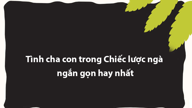 Tình cha con trong Chiếc lược ngà ngắn gọn hay nhất