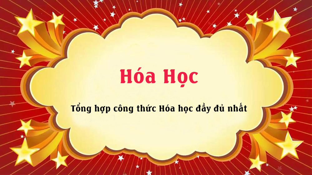 Tổng hợp công thức Hóa học đầy đủ nhất - Công thức cơ bản