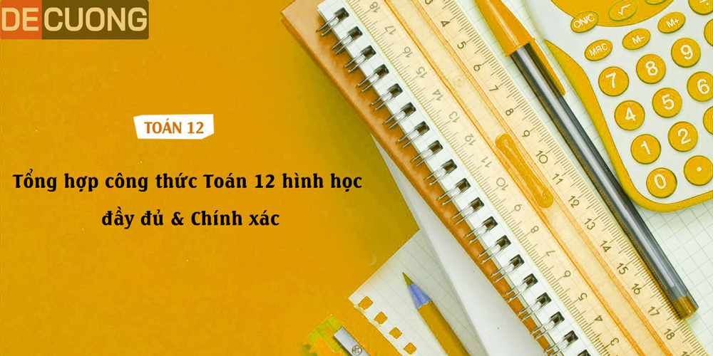 Tổng hợp công thức Toán 12 hình học đầy đủ & Chính xác