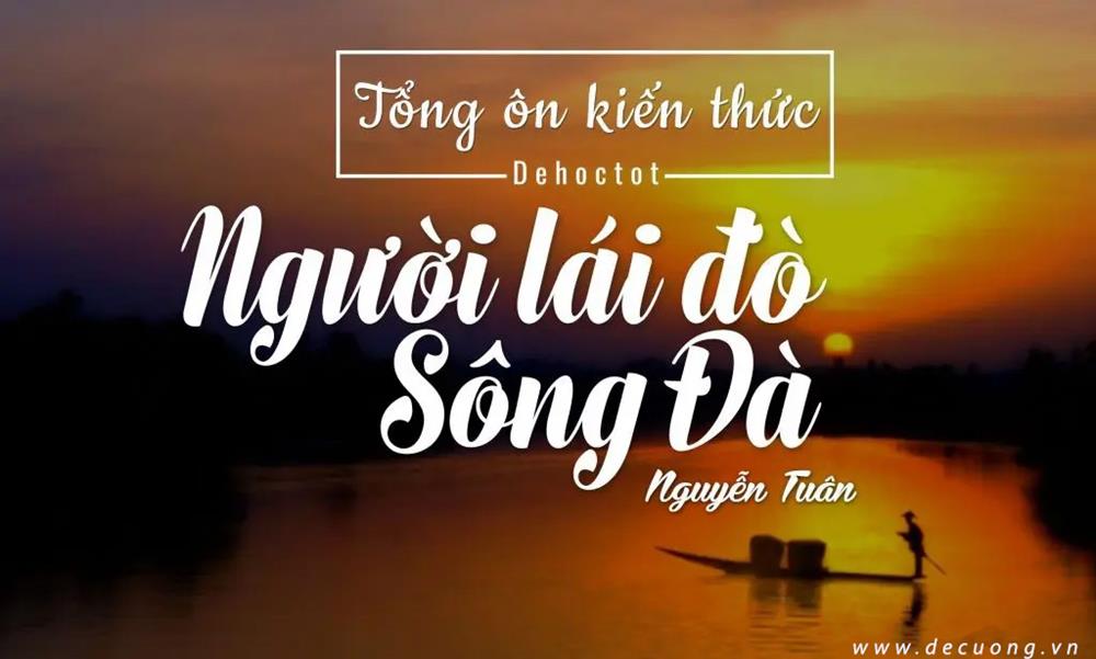 Tổng hợp kiến thức Người lái đò sông Đà - Nguyễn Tuân