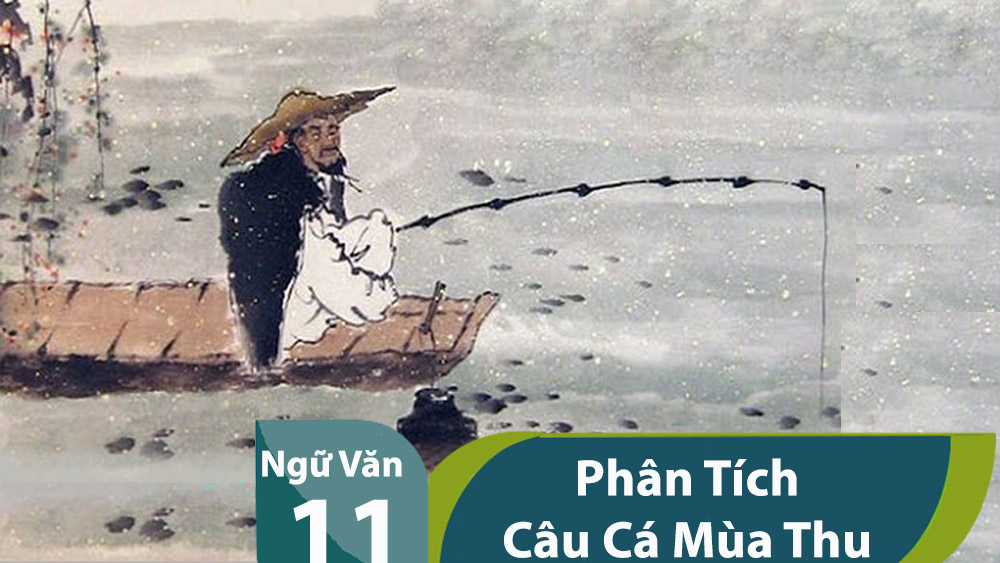 Cảm nhận của em về bức tranh thu trong Câu cá mùa thu của Nguyễn Khuyế